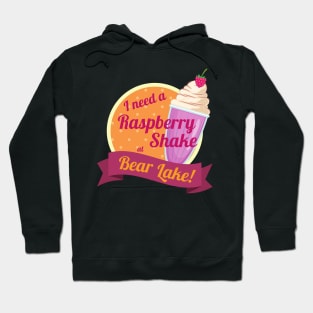 I Need a Raspberry Shake at Bear Lake Utah Hoodie